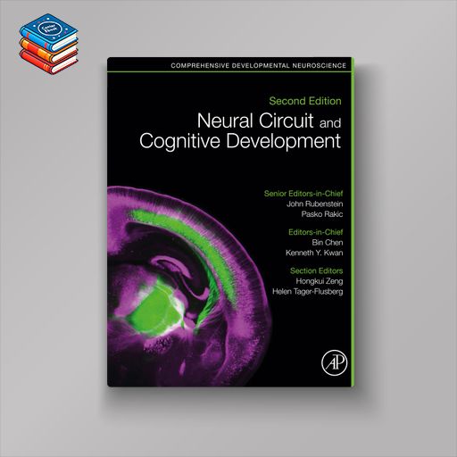 Neural Circuit and Cognitive Development: Comprehensive Developmental Neuroscience