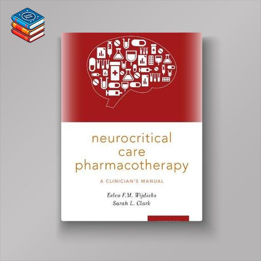 Neurocritical Care Pharmacotherapy: A Clinician’s Manual (EPUB)