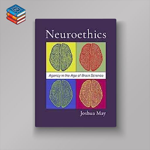 Neuroethics: Agency in the Age of Brain Science (EPUB)