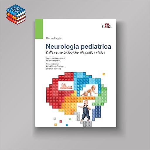 Neurologia pediatrica. Dalle basi biologiche alla pratica clinica (Italian Edition) (ePub+Converted PDF)