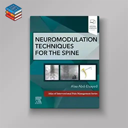 Neuromodulation Techniques for the Spine: A Volume in the Atlas of Interventional Pain Management Series (EPUB)