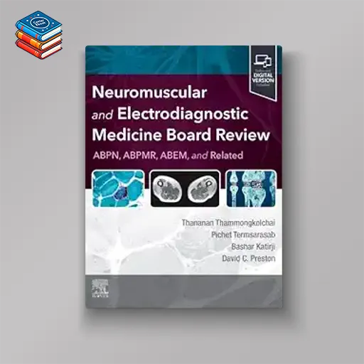 Neuromuscular and Electrodiagnostic Medicine Board Review (ePub+Converted PDF+Videos)