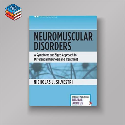 Neuromuscular Disorders: A Symptoms and Signs Approach to Differential Diagnosis and Treatment (EPUB)