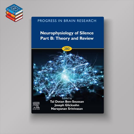 Neurophysiology of Silence Part B: Theory and Review (Progress in Brain Research