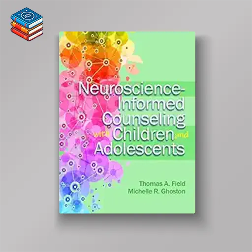 Neuroscience-Informed Counseling With Children and Adolescents (EPUB)