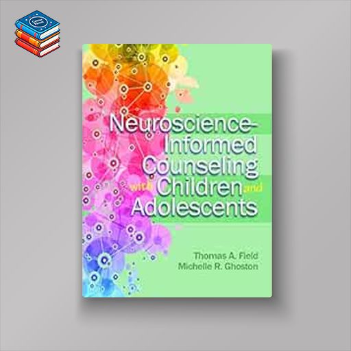 Neuroscience-Informed Counseling With Children and Adolescents (Original PDF from Publisher)