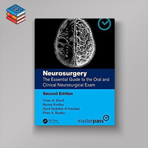 Neurosurgery: The Essential Guide to the Oral and Clinical Neurosurgical Exam