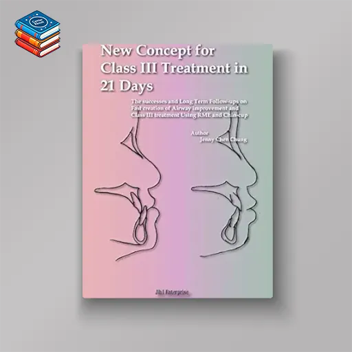 New concept for Class III treatment in 21 Days: The successes and Long Term Follow-ups on Fast creation of Airway improvement and Class III treatment Using RME and Chin-cup (Original PDF from Publisher)