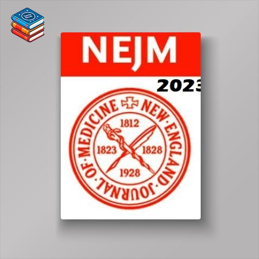 New England Journal of Medicine (NEJM) 2023 Full Archives (True PDF)