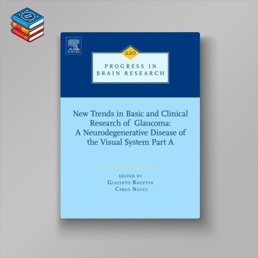 New Trends in Basic and Clinical Research of Glaucoma: A Neurodegenerative Disease of the Visual System Part A