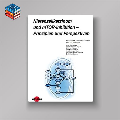 Nierenzellkarzinom und mTOR-Inhibition – Prinzipien und Perspektiven (UNI-MED Science) (German Edition) (Original PDF from Publisher)