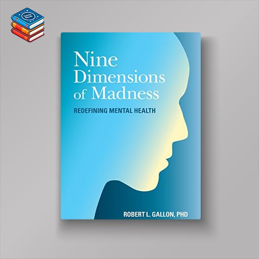 Nine Dimensions of Madness: Redefining Mental Health (EPUB)