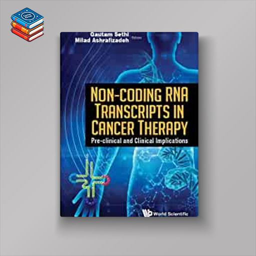 Non-coding Rna Transcripts in Cancer Therapy: Pre-clinical and Clinical Implications (Original PDF from Publisher)