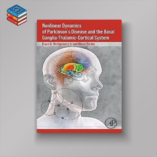 Nonlinear Dynamics of Parkinson’s Disease and the Basal Ganglia-Thalamic-Cortical System (EPUB)