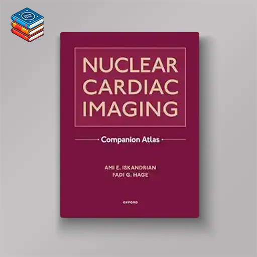 Nuclear Cardiac Imaging Companion Atlas (Original PDF from Publisher)