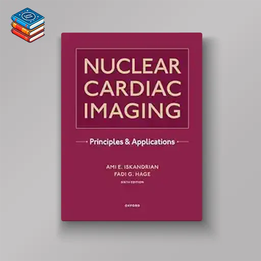 Nuclear Cardiac Imaging: Principles and Applications