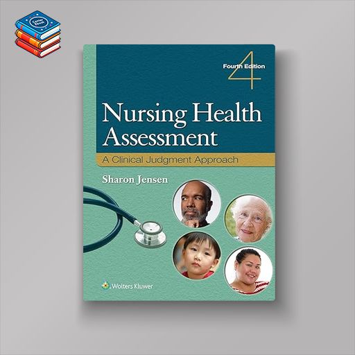 Nursing Health Assessment: A Clinical Judgment Approach