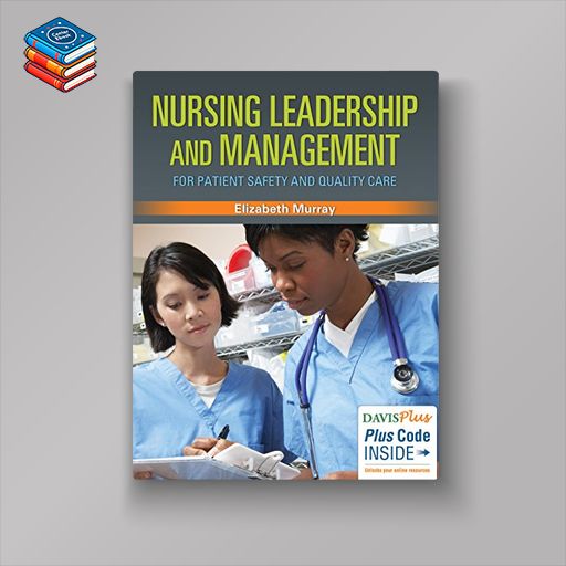 Nursing Leadership and Management for Patient Safety and Quality Care (PDF)