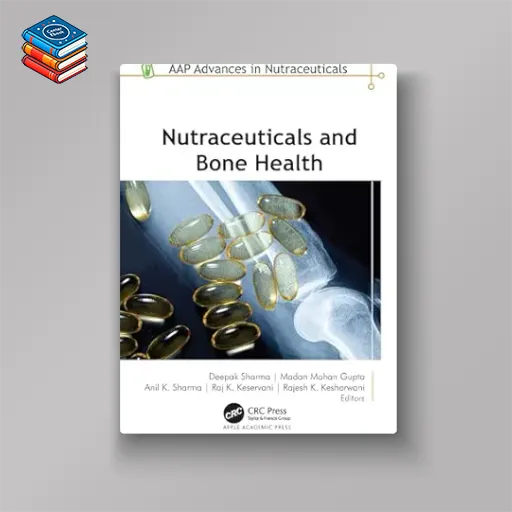 Nutraceuticals and Bone Health (AAP Advances in Nutraceuticals) (EPUB)