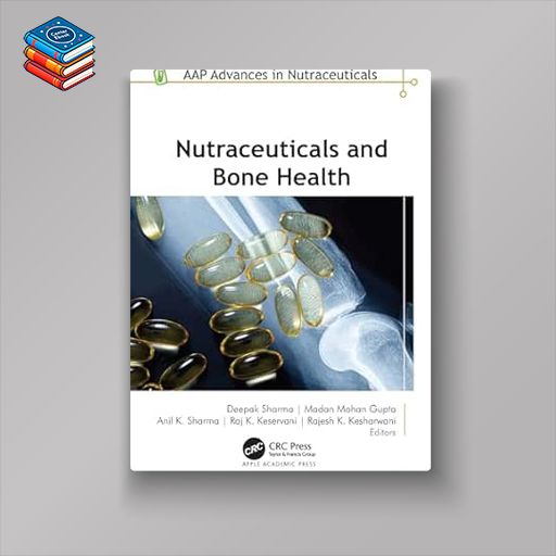 Nutraceuticals and Bone Health (AAP Advances in Nutraceuticals) (Original PDF from Publisher)