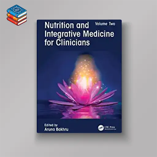 Nutrition and Integrative Medicine for Clinicians: Volume Two (Original PDF from Publisher)