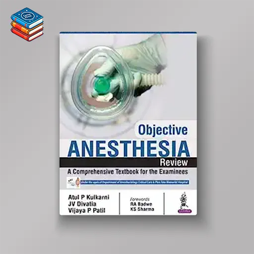 Objective Anaesthesia Review: A Comprehensive Textbook for the Examinees