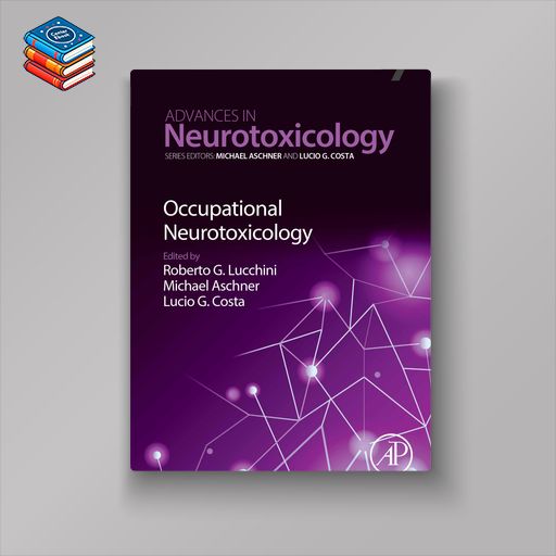 Occupational Neurotoxicology: Advances in Neurotoxicology