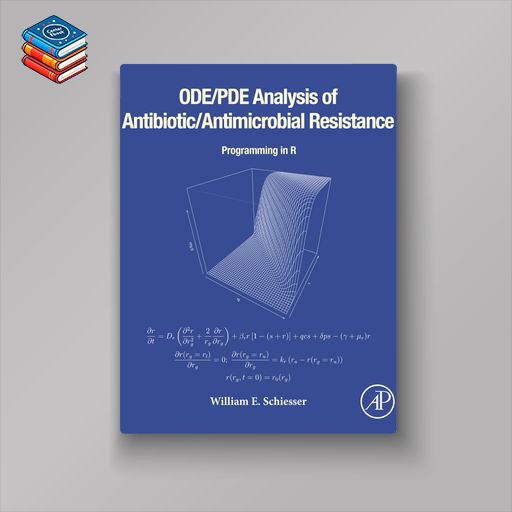 ODE/PDE Analysis of Antibiotic/Antimicrobial Resistance: Programming in R (EPUB)