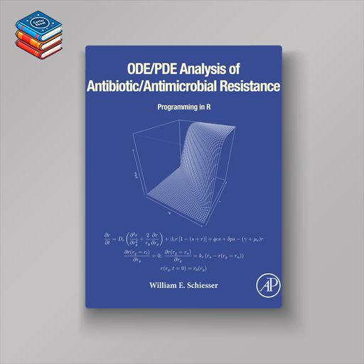 ODE/PDE Analysis of Antibiotic/Antimicrobial Resistance: Programming in R (Original PDF from Publisher)