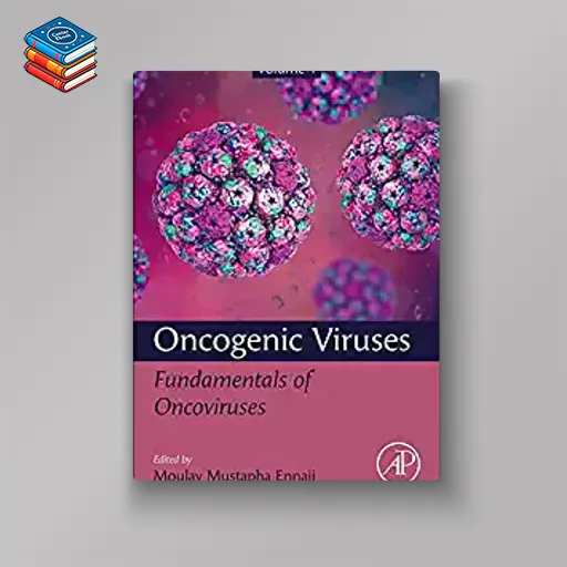 Oncogenic Viruses Volume 1: Fundamentals of Oncoviruses (Original PDF from Publisher)