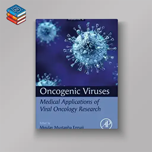 Oncogenic Viruses Volume 2: Medical Applications of Viral Oncology Research (Original PDF from Publisher)