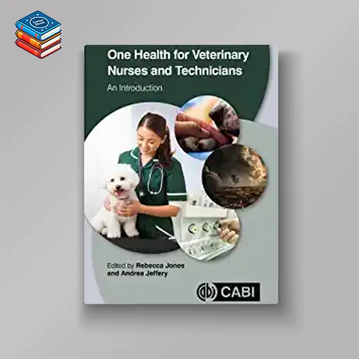 One Health For Veterinary Nurses And Technicians: An Introduction (Original PDF from Publisher)