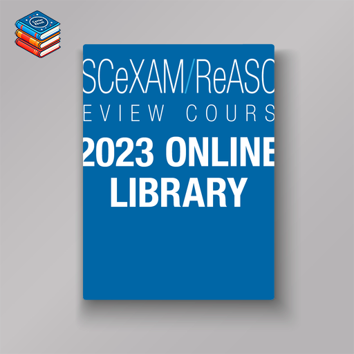 Online Library: 2023 ASCeXAM/ReASCE Review Course – (ASELearningHub) (Videos)