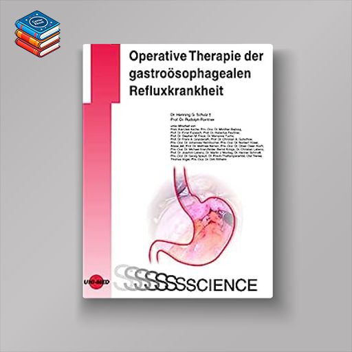 Operative Therapie der gastroösophagealen Refluxkrankheit (UNI-MED Science) (German Edition) (Original PDF from Publisher)