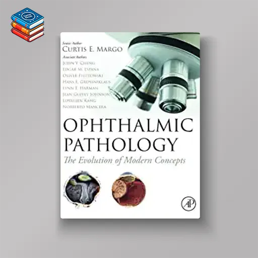 Ophthalmic Pathology: The Evolution of Modern Concepts (Original PDF from Publisher)