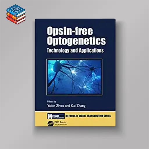 Opsin-free Optogenetics: Technology and Applications (Methods in Signal Transduction Series) (EPUB)