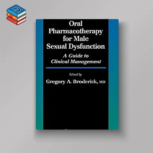 Oral Pharmacotherapy for Male Sexual Dysfunction: A Guide to Clinical Management (Current Clinical Urology) (Original PDF from Publisher)