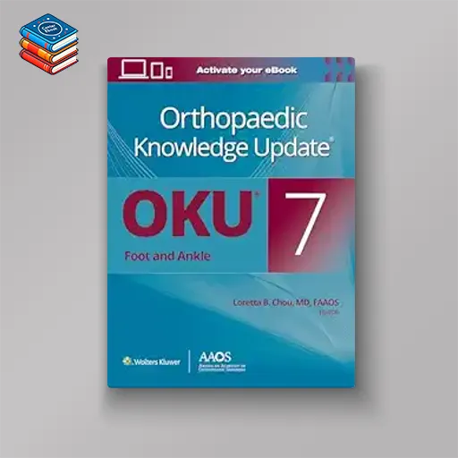 Orthopaedic Knowledge Update: Foot and Ankle 7 (AAOS – American Academy of Orthopaedic Surgeons) (ePub+Converted PDF)