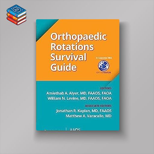 Orthopaedic Rotations Survival Guide (AAOS – American Academy of Orthopaedic Surgeons) (EPUB)