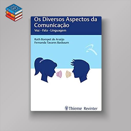 Os diversos aspectos da comunicação: Voz – Fala – Linguagem (Original PDF from Publisher)