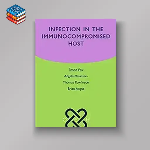 OSH Infection in the Immunocompromised Host (Oxford Specialist Handbooks in Infectious Diseases) (Original PDF from Publisher)