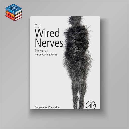 Our Wired Nerves: The Human Nerve Connectome (EPUB)