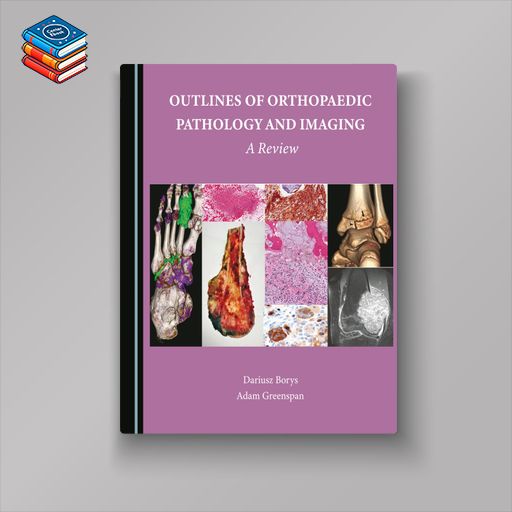 Outlines of Orthopaedic Pathology and Imaging: A Review (Original PDF From Publisher)