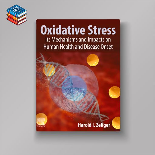 Oxidative Stress: Its Mechanisms and Impacts on Human Health and Disease Onset (EPUB)