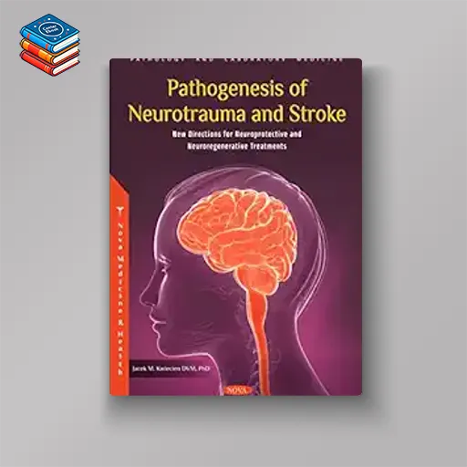 Pathogenesis of Neurotrauma and Stroke: New Directions for Neuroprotective and Neuroregenerative Treatments (Original PDF from Publisher)