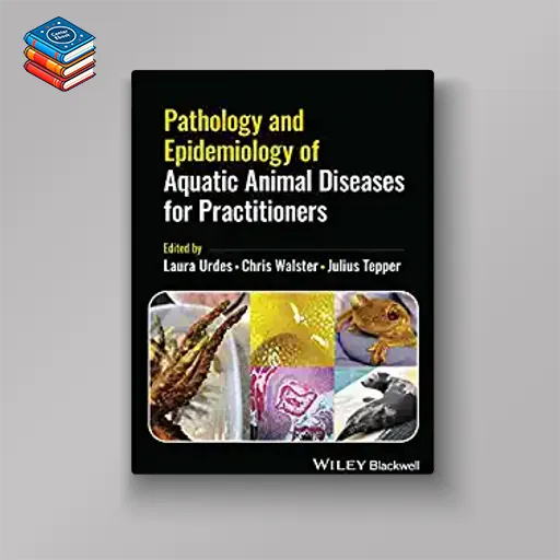 Pathology and Epidemiology of Aquatic Animal Diseases for Practitioners (Original PDF from Publisher)