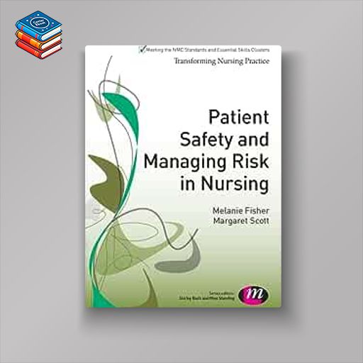 Patient Safety and Managing Risk in Nursing (Transforming Nursing Practice Series) (EPUB)