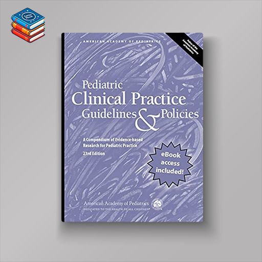 Pediatric Clinical Practice Guidelines & Policies