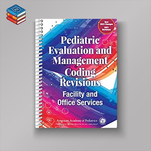 Pediatric Evaluation and Management Coding Revisions: Facility and Office Services (Original PDF from Publisher)