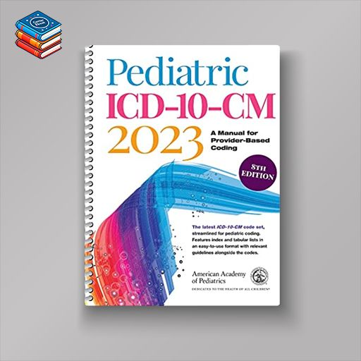 Pediatric ICD-10-CM 2023: A Manual for Provider-Based Coding